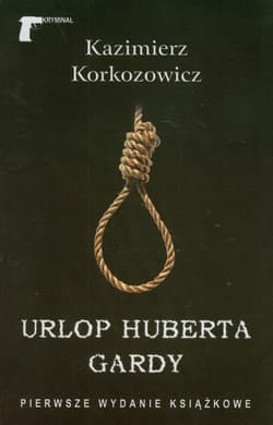 Urlop Huberta Gardy - Kazimierz Korkozowicz