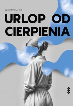 Urlop od cierpienia - Tarnowiecka Luiza