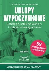 Urlopy wypoczynkowe. Udzielanie, ustalanie... - Kryczka Sebastian, Mariusz Pigulski