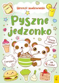 Urocze malowanki Pyszne jedzonko - Opracowanie Zbiorowe