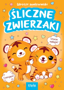 Urocze malowanki. Śliczne zwierzaki. Urocze malowanki - Opracowanie Zbiorowe