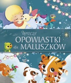 Urocze opowiastki dla maluszków - Anna Matusik-Dyjak