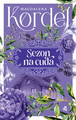 Uroczysko Tom 2 Sezon na cuda - Magdalena Kordel