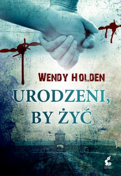 Urodzeni, by żyć - Wendy Holden