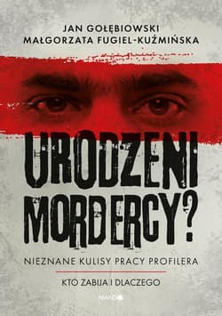 Urodzeni mordercy? Nieznane kulisy pracy profilera - Fugiel-Kuźmińska Małgorzata