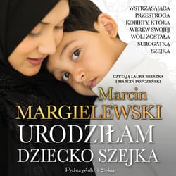 Urodziłam dziecko szejka - audiobook - Marcin Margielewski