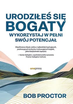 Urodziłeś się bogaty. Wykorzystaj w pełni swój potencjał - ebook - Bob Proctor