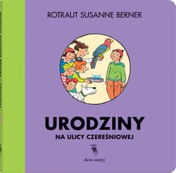 Urodziny na ulicy Czereśniowej - Susanne  Berner Rotraut