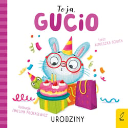 Urodziny. To ja, Gucio! - Agnieszka Sobich