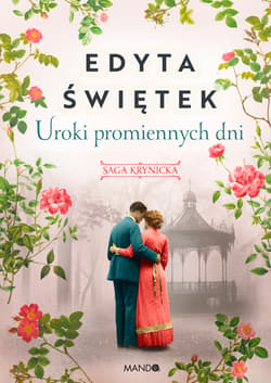 Uroki promiennych dni Saga krynicka część IV - Edyta Świętek