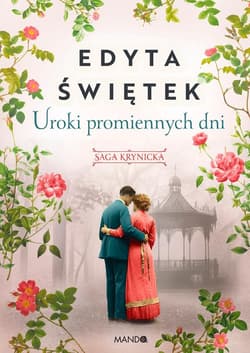 Uroki promiennych dni Saga krynicka część IV