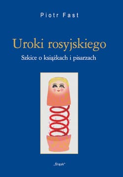 Uroki rosyjskiego (Nr 29) Szkice o książkach i pisarzach - Piotr Fast