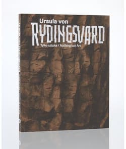 Ursula von Rydingsvard. Tylko sztuka/Nothing but.. - Praca zbiorowa