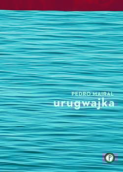 Urugwajka - Pedro Mairal