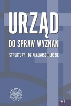 Urząd do spraw Wyznań struktury, działalność, ludzie Tom 2 Struktury administracji wyznaniowej i pierwsze lata działalności Urzędu ds. Wyznań w Polsce l - Łatka Rafał