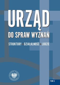 Urząd do spraw Wyznań Struktury działalność ludzie Tom 3 Struktury wojewódzkie i wybrane aspekty działalności w latach 1950-1975 - Łatka Rafał