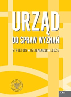 Urząd do spraw Wyznań. Struktury, działalność, ludzie. Tom 5 - Łatka Rafał