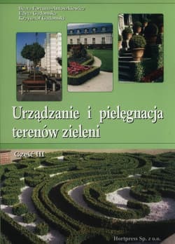 Urządzanie i pielęgnacja terenów zieleni Część 3 - Fortuna-Antoszkiewicz Beata Gadomska Edyta