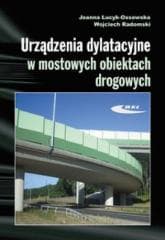 Urządzenia dylatacyjne w mostowych obiektach drog. - Łucyk-Ossowska Joanna,  Radomski Wojciech