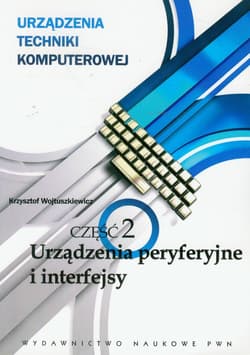 Urządzenia techniki komputerowej 2 Urządzenia peryferyjne i interfejsy - Wojtuszkiewicz Krzysztof