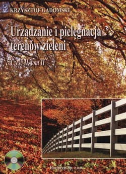 Urządzenie i pielegnacja terenów zieleni Część 2 Tom 2 + CD - Gadomski Krzysztof