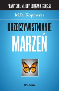 Urzeczywistnianie marzeń - Kopmeyer M. R.