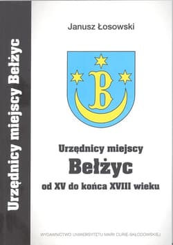 Urzędnicy miejscy Bełżyc od XV do końca XVIII wieku - Janusz Łosowski