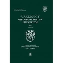 Urzędnicy Wielkiego Księstwa Litewskiego Tom 8 Spisy Ziemia brzeska i województwo brzeskie XIV-XVIII wiek
