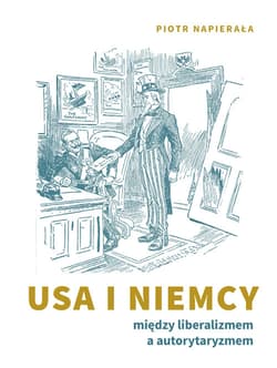 USA i Niemcy. Między liberalizmem a autorytaryzmem