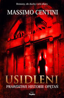 Usidleni. Prawdziwe historie opętań - ebook - Massimo Centini