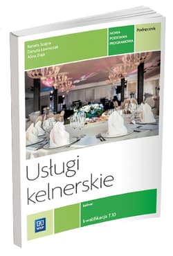 Usługi kelnerskie Podręcznik Kwalifikacja T.10 Szkoła ponadgimnazjalna. Kelner - Ziaja Alina