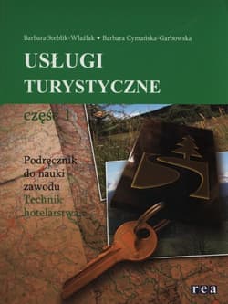 Usługi turystyczne Część 1 Podręcznik do nauki zawodu technik hotelarstwa - Barbara Steblik-Wlaźlak, Cymańska-Garbowska Barbara