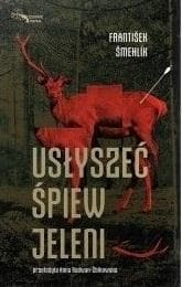 Usłyszeć śpiew jeleni - Šmehlík František