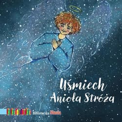 Uśmiech Anioła Stróża - Zofia Szymanek, Julia Kisiel
