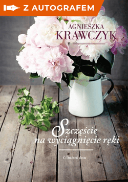 Uśmiech losu Tom 3 Szczęście na wyciągnięcie ręki - Agnieszka Krawczyk