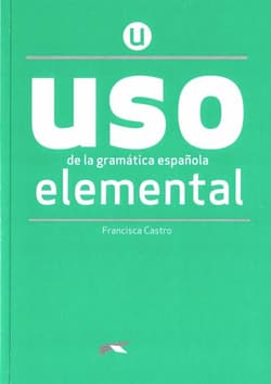 Uso de la gramatica espanola. Elemental + online - Castro Francisca