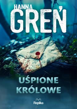 Uśpione królowe. W trójkącie beskidzkim. Tom 1 - Hanna Greń