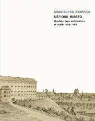 Uśpione miasto. Gdańsk i jego architektura... -  Staręga Magdalena