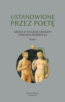 Ustanowione przez poetę Szkice w stulecie urodzin Tadeusza Różewicza Tom 1 - Opracowanie Zbiorowe