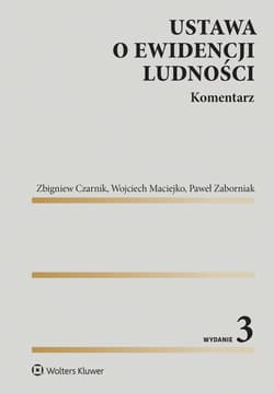 Ustawa o ewidencji ludności. Komentarz - Zbigniew Czarnik,  Maciejko Wojciech,  Zaborniak Paweł