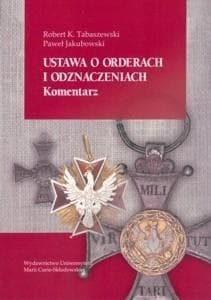 Ustawa o orderach i odznaczeniach. Komentarz -  Tabaszewski Robert, Paweł Jakubowski