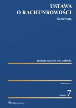 Ustawa o rachunkowości. Komentarz w.7 - Ewa Walińska
