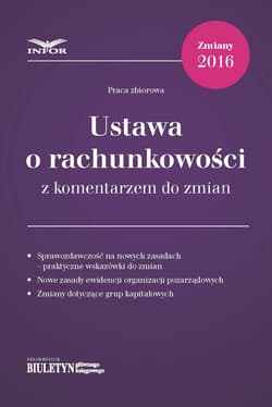 Ustawa o rachunkowości z komentarzem do zmian - ebook - Irena Olchowich, Tłaczała Agnieszka, Wanda Wojas, Ewa Sobińska, Katarzyna Kędziora, Zakrzewska Justyna Beata, Gyöngyvér Takáts
