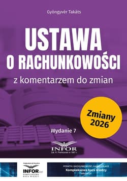 Ustawa o rachunkowości z komentarzem do zmian w.7 - Gyöngyvér Takáts