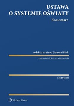 Ustawa o systemie oświaty. Komentarz - Łukasz Kierznowski, Mateusz Pilich