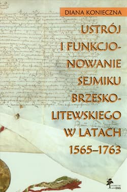 Ustrój i funkcjonowanie sejmiku brzeskolitewskiego w latach 1565-1763