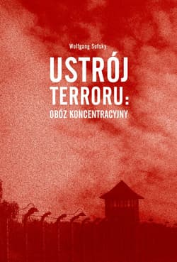 Ustrój terroru: obóz koncentracyjny - Wolfgang Sofsky