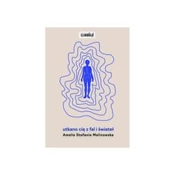 Utkano cię z fal i świateł - Malinowska Amelia Stefania