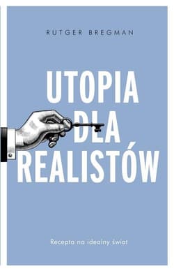 Utopia dla realistów Jak zbudować idealny świat