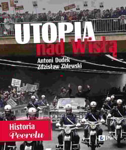 Utopia nad Wisłą Historia Peerelu - Antoni Dudek, Zdzisław Zblewski